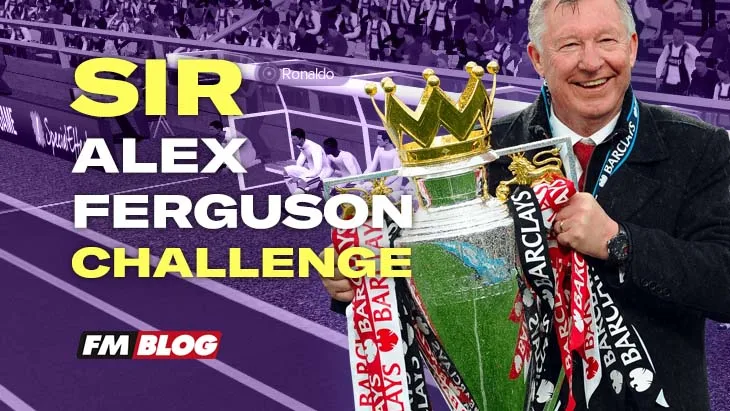 The Sir Alex Ferguson Challenge - Football Manager