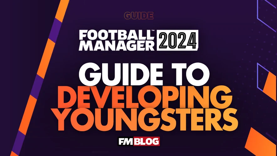 Guide to Youth Development in Football Manager 2024