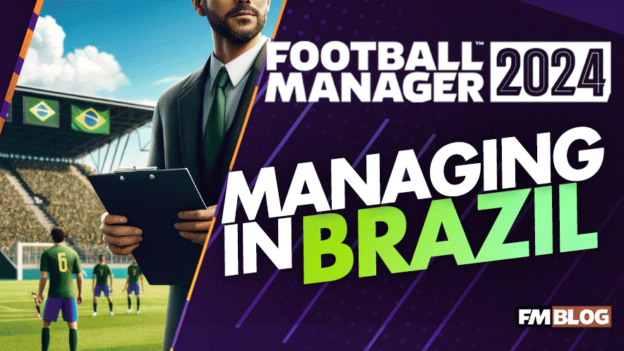 Managing Brazilian Clubs in FM24: A Complete Guide