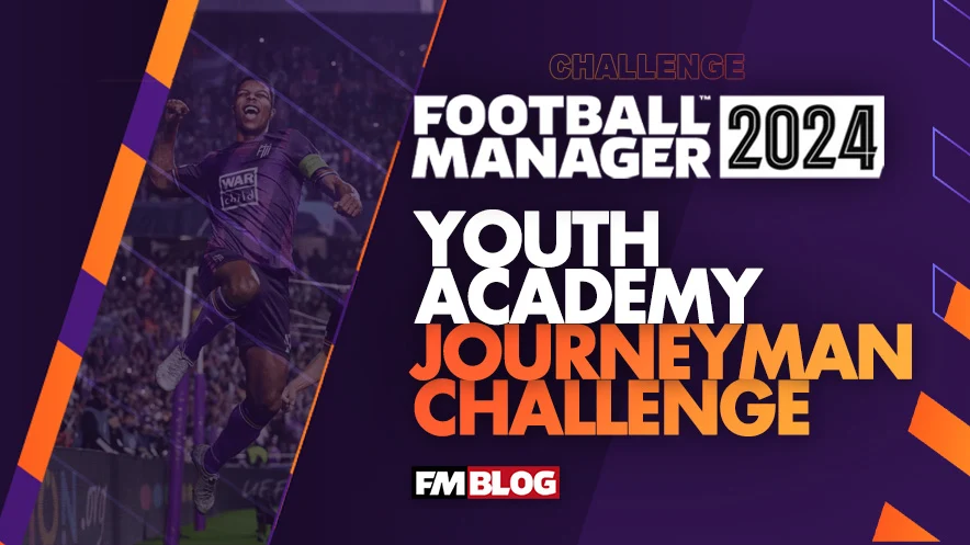 Football Manager 2024 Youth Academy Journeyman Challenge FM24